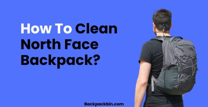 How to clean north face backpack || Backpackbin.com