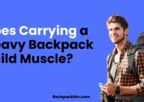Does Carrying a Heavy backpack build muscles || Backpackbin.com