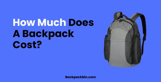 how much does a backpack cost || Backpackbin.com