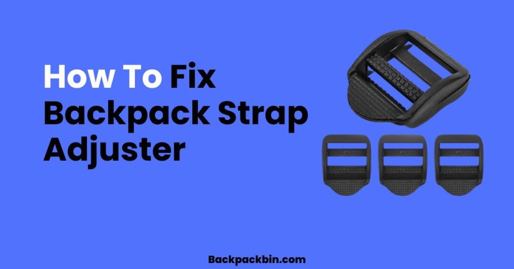 How to fix backpack strap adjuster || backpackbin.com