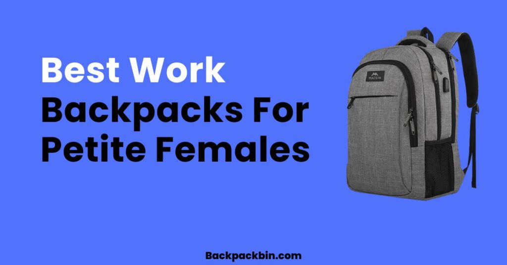 Best work backpack for petite female || backpackbin.com