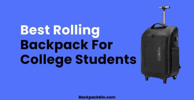Best Rolling Backpack For College Students || Backpackbin.com