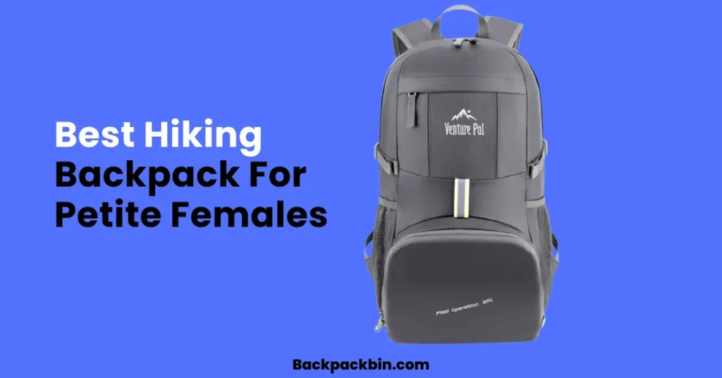 Best Hiking Backpack For Petite Females || Backpackbin.com