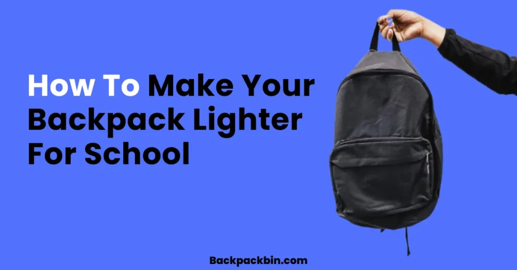 how to make your backpack lighter for school || Backpackbin.com