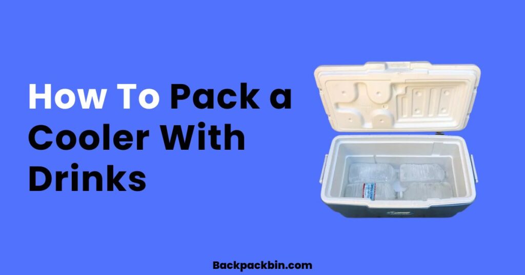 How to pack a cooler with drinks || Backpackbin.com