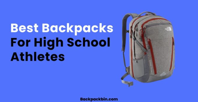 Best Backpacks For High School Athletes || Backpackbin.com