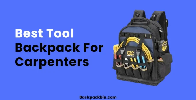 Best Tool Backpack For Carpenters || Backpackbin.com