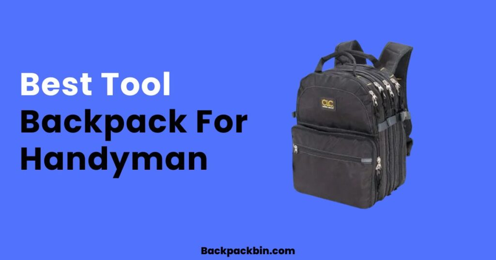 Best Tool Backpack For Handyman || Backpackbin.com