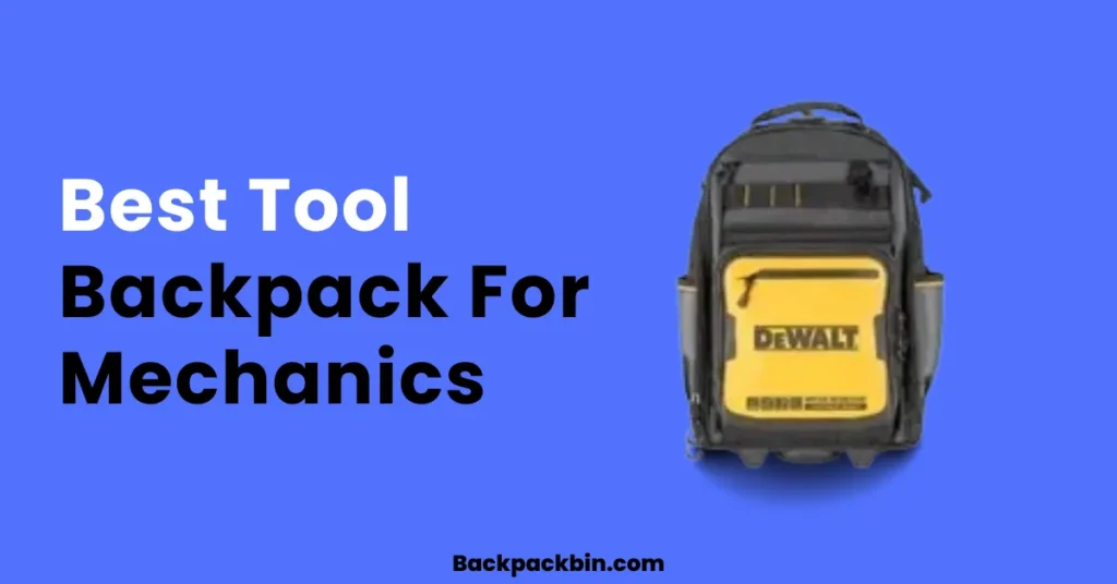 Best Tool Backpack For Mechanics || Backpackbin.com