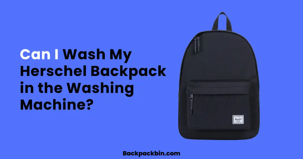 Can I Wash My Herschel Backpack in the Washing Machine || Backpackbin.com