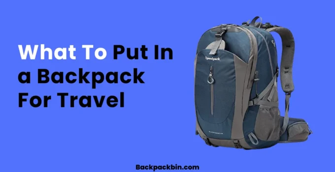 What To Put In a Backpack For Travel || Backpackbin.com