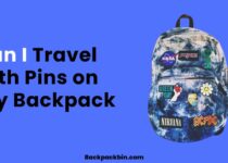 Can I travel with pins on my backpack || Backpackbin.com